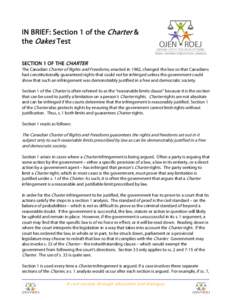 IN BRIEF: Section 1 of the Charter & the Oakes Test SECTION 1 OF THE CHARTER The Canadian Charter of Rights and Freedoms, enacted in 1982, changed the law so that Canadians had constitutionally guaranteed rights that cou