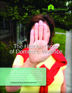 [removed]A N N U A L R E P O R T  The Hidden Faces of Domestic Violence  “You need to know that New Beginnings saved