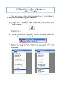 Configurer le délai de cliquage sur   POINT’n’CLICK    Nous allons vous montrer les procédures à suivre pour configurer le délai de cliquage sur le logiciel Point’n’click : 1. Quelque soit l