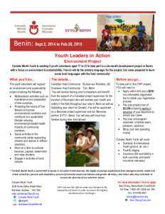 Benin: Sept.2, 2014 to Feb.26, 2015 Youth Leaders in Action Environment Project Canada World Youth is seeking 9 youth volunteers aged 17 to 21 to take part in a six-month development project in Benin with a focus on envi