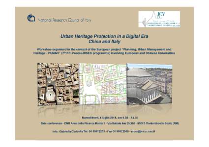 Urban Heritage Protection in a Digital Era China and Italy Workshop organised in the context of the European project “Planning, Urban Management and Heritage - PUMAH” (7th FP- People-IRSES programme) involving Europe