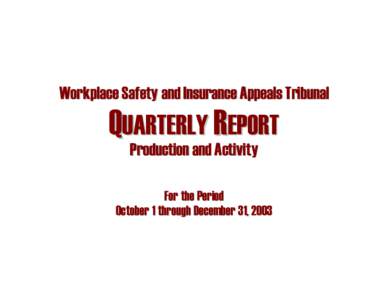 Workplace Safety and Insurance Appeals Tribunal  QUARTERLY REPORT Production and Activity  For the Period