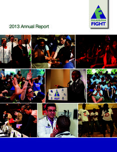 2013 Annual Report  Philadelphia FIGHT 2013 Review it was a very exCiting year at PhiladelPhia Fight. We learned in December that our 20-year partnership with the Wistar Institute led to funding for a study directly see