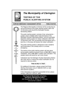 The Municipality of Clarington TESTING OF THE PUBLIC ALERTING SYSTEM DURHAM EMERGENCY MANAGEMENT OFFICE  PUBLIC NOTICE