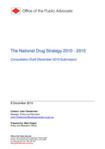 The National Drug Strategy[removed]Consultation Draft December 2010 Submission 8 December 2010 Contact: John Chesterman Manager, Policy and Education