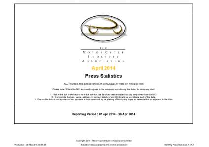 April 2014 Press Statistics ALL FIGURES ARE BASED ON DATA AVAILABLE AT TIME OF PRODUCTION Please note: Where the MCI expressly agrees to the company reproducing the data, the company shall: 1. Not make out or endeavour t