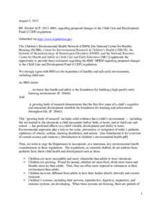 August 5, 2013 RE: Docket ACF–2013–0001, regarding proposed changes to the Child Care and Development Fund (CCDF) regulations Submitted via http://www.regulations.gov. The Children’s Environmental Health Network (C