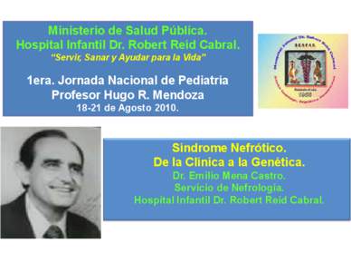 Ministerio de Salud Pública. Hospital Infantil Dr. Robert Reíd Cabral. “Servir, Sanar y Ayudar para la Vida” 1era. Jornada Nacional de Pediatría Profesor Hugo R. Mendoza