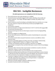 Growing Small Businesses, Jobs, Communities  SBA 504 – Ineligible Businesses The following businesses are ineligible for SBA 504 Financing • •