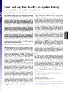 Short- and long-term beneﬁts of cognitive training Susanne M. Jaeggi1,2, Martin Buschkuehl1,2, John Jonides, and Priti Shah Department of Psychology, University of Michigan, Ann Arbor, MIDoes cognitive trai