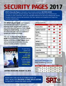 SECURITY PAGES 2017 SP&T’s Security Pages is Canada’s only annually published BUYERS GUIDE serving the Canadian security industry. This year-round information tool connects your company to new customers, and is an in