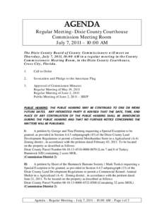 AGENDA  Regular Meeting- Dixie County Courthouse Commission Meeting Room July 7, 2011 – 10:00 AM The Dixie County Board of County Commissioners will meet on