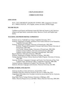 COLIN (JOAN) DAYAN CURRICULUM VITAE EDUCATION Ph.D., CITY UNIVERSITY GRADUATE CENTER, 1980, Comparative Literature B.A., SMITH COLLEGE, 1974, English, summa cum laude, Phi Beta Kappa MAJOR FIELDS