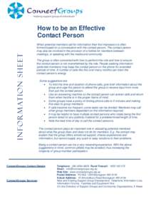 I n f o r m at i o n S h e e t  How to be an Effective Contact Person When potential members call for information their first impression is often formed based on a conversation with the contact person. The contact person
