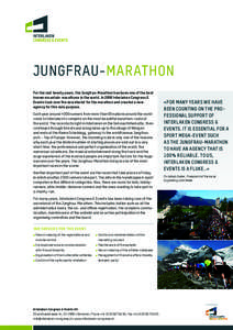 JUNGFRAU-MARATHON For the last twenty years, the Jungfrau-Marathon has been one of the best known mountain-marathons in the world. In 2006 Interlaken Congress & Events took over the secretariat for the marathon and creat