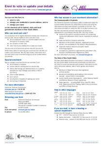 Enrol to vote or update your details You can complete this form online today at www.aec.gov.au You can use this form to: ■■ enrol to vote ■■ change your residential or postal address, and/or