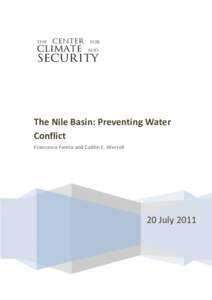 The Nile Basin: Preventing Water Conflict Francesco Femia and Caitlin E. Werrell 20 July 2011
