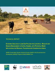 TECHNICAL REPORT ECONOMIC ANALYSIS OF LAND USE POLICIES FOR LIVESTOCK, WILDLIFE AND DISEASE MANAGEMENT IN CAPRIVI, NAMIBIA, WITH POTENTIAL WIDER IMPLICATIONS FOR REGIONAL TRANSFRONTIER CONSERVATION AREAS Wildlife Conserv
