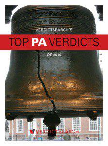 VerdictSearch’s Top PA Verdicts of 2010  •  1  VERDICTSEARCH’S