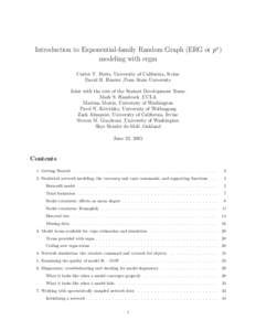 Introduction to Exponential-family Random Graph (ERG or p∗) modeling with ergm Carter T. Butts, University of California, Irvine David R. Hunter ,Penn State University Joint with the rest of the Statnet Development Tea