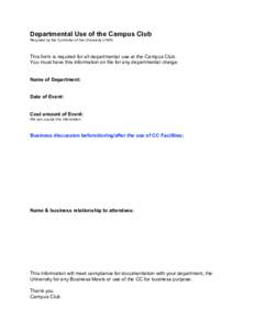 Departmental Use of the Campus Club Required by the Controller of the University of MN. This form is required for all departmental use at the Campus Club. You must have this information on file for any departmental charg