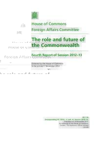 House of Commons Foreign Affairs Committee The role and future of the Commonwealth Fourth Report of Session 2012–13