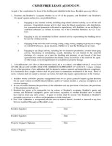 CRIME FREE LEASE ADDENDUM As part of the consideration for lease of the dwelling unit identified in the lease, Resident agrees as follows: 1. Resident and Resident’s Occupants whether on or off of the property; and Res