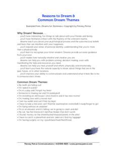 Reasons to Dream & Common Dream Themes Excerpted from Dreams for Dummies • Copyright by Penney Peirce Why Dream? Becauseyou’ll have interesting, fun things to talk about with your friends and family.