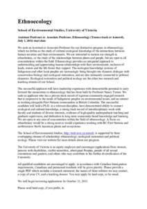 Ethnoecology School of Environmental Studies, University of Victoria Assistant Professor or Associate Professor, Ethnoecology (Tenure-track or tenured), July 1, 2016 start date We seek an Assistant or Associate Professor