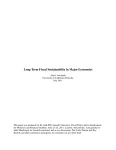 Long-Term Fiscal Sustainability in Major Economies Alan J Auerbach University of California, Berkeley JulyThis paper was prepared for the tenth BIS Annual Conference, Fiscal Policy and its Implications