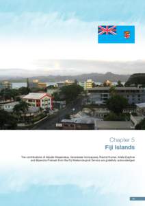 Suva  Chapter 5 Fiji Islands The contributions of Alipate Waqaicelua, Varanisese Vuniyayawa, Ravind Kumar, Arieta Daphne and Bipendra Prakash from the Fiji Meteorological Service are gratefully acknowledged