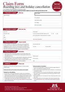 Claim Form  Boarding fees and holiday cancellation To be completed by the policyholder and veterinary surgeon  Need help?