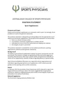 AUSTRALASIAN COLLEGE OF SPORTS PHYSICIANS POSITION STATEMENT Sport Supplements Purpose and Scope Dietary and nutritional supplements are commonly used in sport. Increasingly, these products are used in the general commun