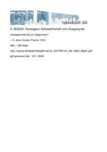 E. BOSSE: Norwegens Volkswirthschaft vom Ausgang der Hansaperiode bis zur Gegenwart I —II. Jena, Gustav Fischei 1916.