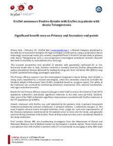 EryDel announces Positive Results with EryDex in patients with Ataxia Telangiectasia Significant benefit seen on Primary and Secondary end-points Urbino, Italy – February 29 - EryDel SpA ( www.erydel.com ), a Biotech C