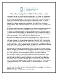 Policy on Social Housing of Research Animals (Terrestrial and Aquatic) The Guide for the Care and Use of Laboratory Animals (NRC, 2011) states that, “Appropriate social interactions among members of the same species (c