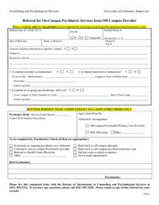 Counseling and Psychological Services  University of California, Santa Cruz Referral for On-Campus Psychiatric Services from Off-Campus Provider Please complete only the top portion (to be completed by referring psycholo