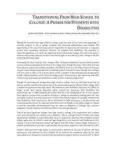 TRANSITIONING FROM HIGH SCHOOL TO COLLEGE: A PRIMER FOR STUDENTS WITH DISABILITIES by Mariclare O’Neal, M.Ed. Candidate at Rivier College, Nashua, New Hampshire, May 2011