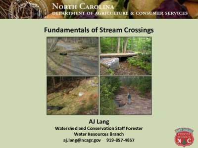 Fundamentals of Stream Crossings  AJ Lang Watershed and Conservation Staff Forester Water Resources Branch