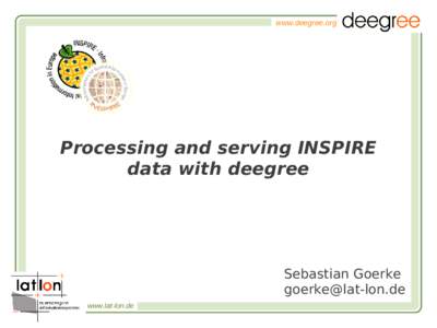 www.deegree.org  Processing and serving INSPIRE data with deegree  Sebastian Goerke