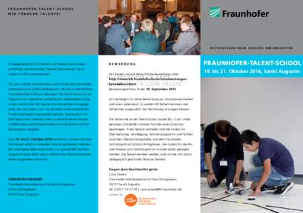 F R A U N H O F E R - TA L E N T- S C H O O L W I R F Ö R D E R N TA L E N T E ! INSTITUTSZENTRUM SCHLOSS BIRLINGHOVEN  Du begeisterst dich für Technik und findest naturwissen-