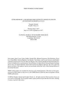 NBER WORKING PAPER SERIES  AFTER MIDNIGHT: A REGRESSION DISCONTINUITY DESIGN IN LENGTH OF POSTPARTUM HOSPITAL STAYS Douglas Almond Joseph J. Doyle, Jr.