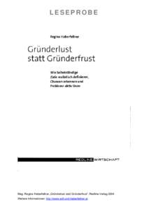 LESEPROBE  Mag. Regina Haberfellner „Gr•nderlust statt Gr•nderfrust“, Redline Verlag 2004 Weitere Informationen: http://www.soll-und-haberfellner.at  LESEPROBE