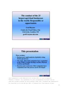 The conduct of the 25 largest agri-food businesses in the world: Responsible or opportunists Geof Rayner Centre for Food Policy, City