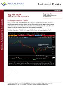 6 December[removed]Buy PTC INDIA CMP Rs 75.75, TGT Rs 90, Stop Loss Rs 71