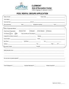 CLERMONT Arts & Recreation Center 3700 S. Highway 27, Clermont, FLPOOL RENTAL GROUPS APPLICATION Name of Event ___________________________________________________