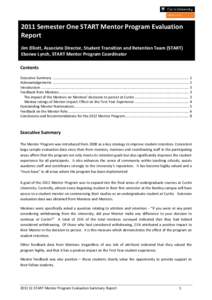 2011 Semester One START Mentor Program Evaluation Report Jim Elliott, Associate Director, Student Transition and Retention Team (START) Ebonee Lynch, START Mentor Program Coordinator Contents Executive Summary ..........