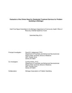 Evaluation of the Clinical Need for Residential Treatment Services for Problem Gambling in Michigan Draft Final Report Submitted to the Michigan Department of Community Health Office of Recovery Oriented Systems of Care