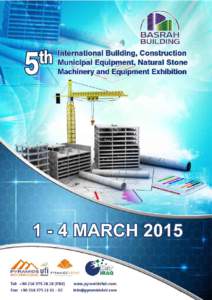 Basrah Building - 5th Basrah International Building-Construction, Municipal Equipment, Natural Stone, Machinery and Equipment Exhibition Why Exhibit? Description: BASRAH BUILDING - Basrah Int’l Building & Construction