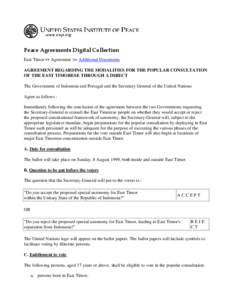 Peace Agreements Digital Collection East Timor >> Agreement >> Additional Documents AGREEMENT REGARDING THE MODALITIES FOR THE POPULAR CONSULTATION OF THE EAST TIMORESE THROUGH A DIRECT The Government of Indonesia and Po